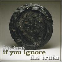 Bass Reeves - If You Ignore the Truth lyrics