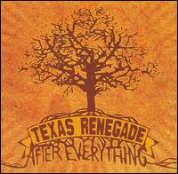 Texas Renegade - After Everything lyrics