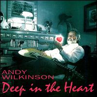 Andy Wilkinson - Deep in the Heart lyrics