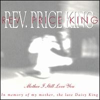 Reverend Price King - Mother I Still Love You lyrics