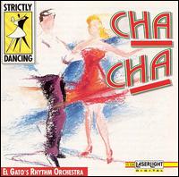 El Gato's Rhythm Orchestra - Cha Cha lyrics