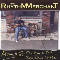 The Rhythm Merchant - One Man, A Bass, Some Drums and a Mic lyrics