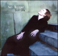 Teri Roiger - Still Life lyrics