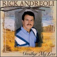 Rick Andreoli - Goodbye My Love lyrics