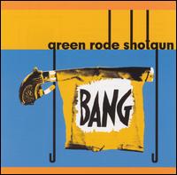 Green Rode Shotgun - Bang lyrics