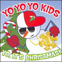 Yo Yo Yo Kids - Yo! It's Christmas lyrics