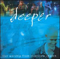 Riverview - Deeper: Live Worship from Riverview Church lyrics