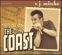 R.J. Mischo - Meet Me on the Coast lyrics