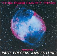 Rob Hart - Trio of the Past Present & Future lyrics