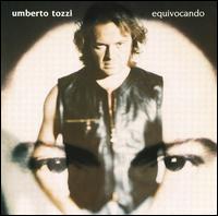 Umberto Tozzi - Equivocando lyrics