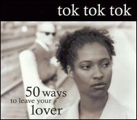Tok Tok Tok - 50 Ways to Leave Your Lover lyrics