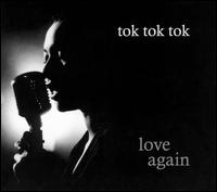 Tok Tok Tok - Love Again lyrics