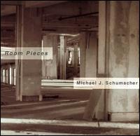 Michael J. Schumacher - Room Pieces [2003] lyrics