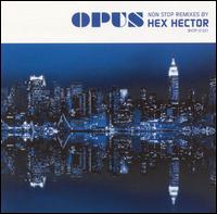 Hex Hector - Opus: Non Stop Remixes by Hex Hector lyrics