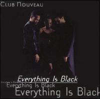 Club Nouveau - Everything Is Black lyrics