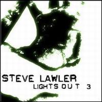 Steve Lawler - Lights Out, Vol. 3 lyrics