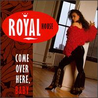 Royal House - Come Over Here Baby lyrics