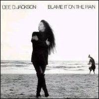 Dee D. Jackson - Blame it on the Rain lyrics