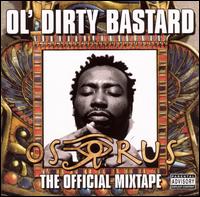 Ol' Dirty Bastard - Osirus: The Official Mixtape lyrics
