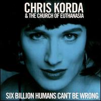 Chris Korda - Six Billion Humans Can't Be Wrong lyrics