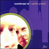 Soundscape UK - Uptown Groove lyrics