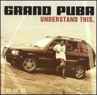 Grand Puba - Understand This lyrics