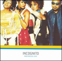 Incognito - Who Needs Love lyrics