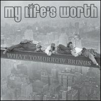 My Life's Worth - What Tomorrow Brings lyrics