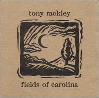 Tony Rackley - Fields of Carolina lyrics