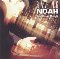 Raving Noah - Good Morning Midnight lyrics