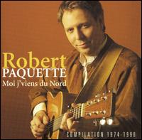 Robert Paquette - Moi J'Viens du Nord lyrics