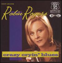 Robin Rogers - Crazy Cryin' Blues lyrics