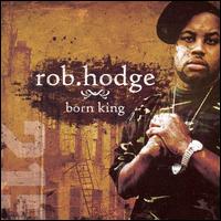 Robin Hodge - Born King lyrics
