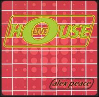 Alex Peace - House Live lyrics