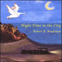 Robert E. Bradshaw - Night Time in the City lyrics