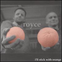 Royce - I'll Stick With Orange lyrics