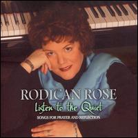 Rodican Rose - Listen To The Quiet: Songs For Prayer And Reflection lyrics