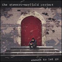 The Stewart-Mayfield Project - Enough to Let Go lyrics