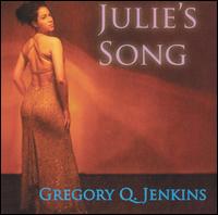 Gregory Q. Jenkins - Julie's Song lyrics