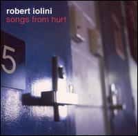 Robert Iolini - Songs from Hurt lyrics