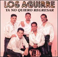 Los Aguirre - Ya No Quiero Regresar lyrics