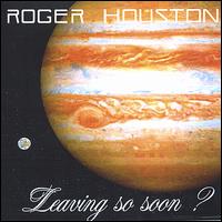 Roger Houston - Leaving So Soon? lyrics