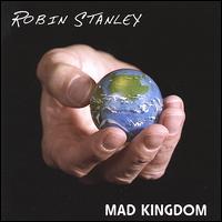 Robin Stanley - Mad Kingdom lyrics