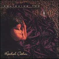 Rachel Cahn - Polishing the Stone lyrics