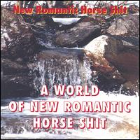 New. Romantic. Horseshit - A. World of. New. Romantic. Horseshit lyrics