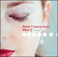 Ronny V - What If [Maxi Single] lyrics