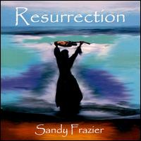 Sandy Frazier - Resurrection lyrics