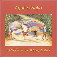 Rodney Waterman - Agua E Vinho (Water & Wine) lyrics
