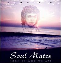 Ronnie B. - Soul Mates: More of Who We Are lyrics