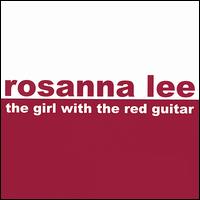 Rosanna Lee - The Girl With the Red Guitar lyrics